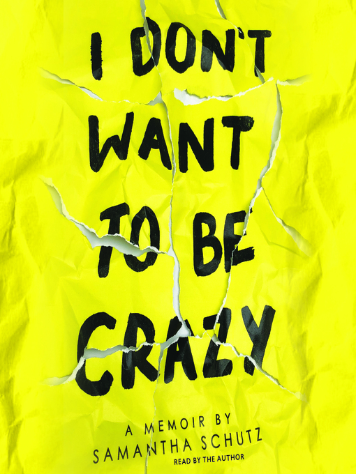 Title details for I Don't Want to Be Crazy by Samantha Schutz - Available